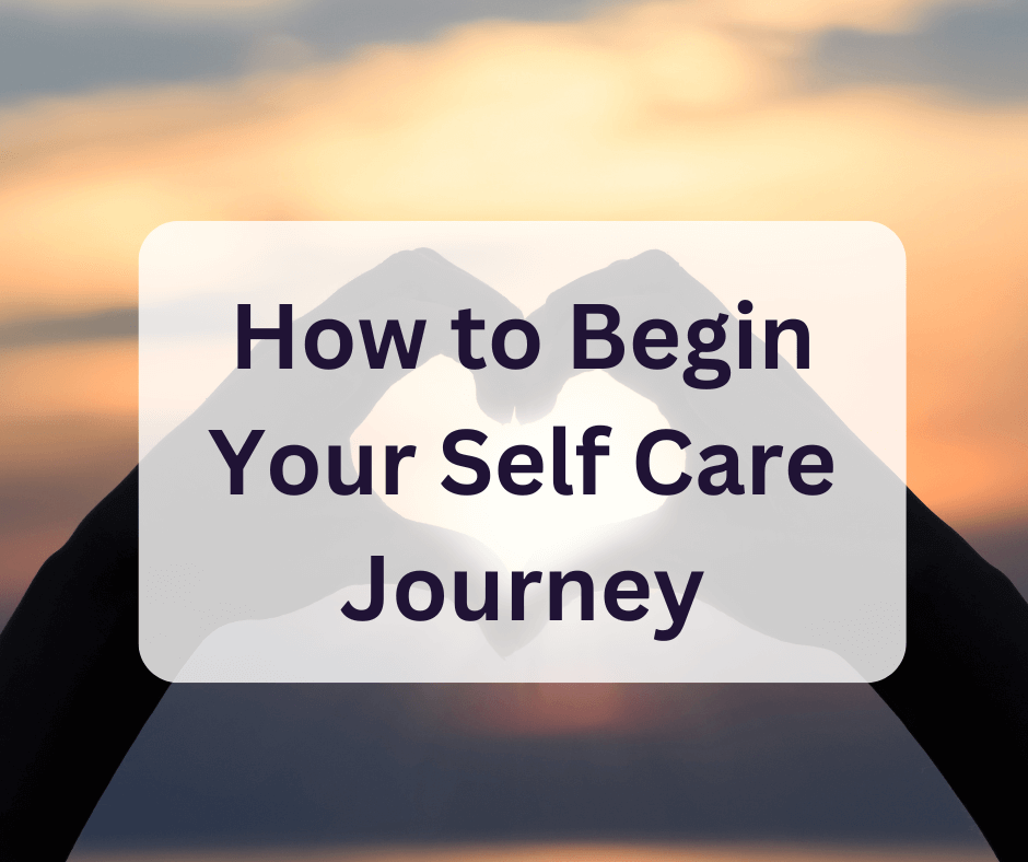 Best Strategy to Begin Your Self Care Journey and Stick to It